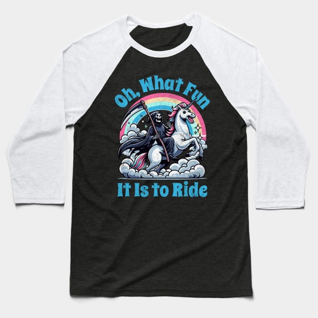 Oh What Fun It Is to Ride - Grim Reaper Unicorn on Rainbow Clouds Baseball T-Shirt by Lunatic Bear